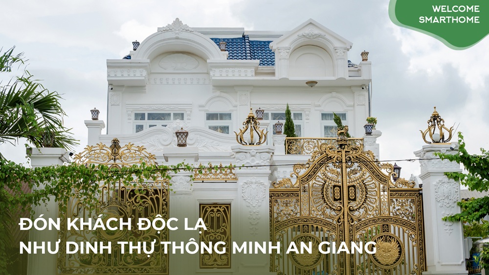 [Tập 11] Welcome Smarthome: Trải nghiệm đón khách “độc lạ” với dinh thự thông minh An Giang