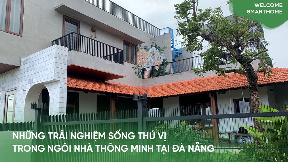 (Tập 18) Welcome Smarthome: Trải nghiệm nhà thông minh thú vị tại biệt thự Đà Nẵng